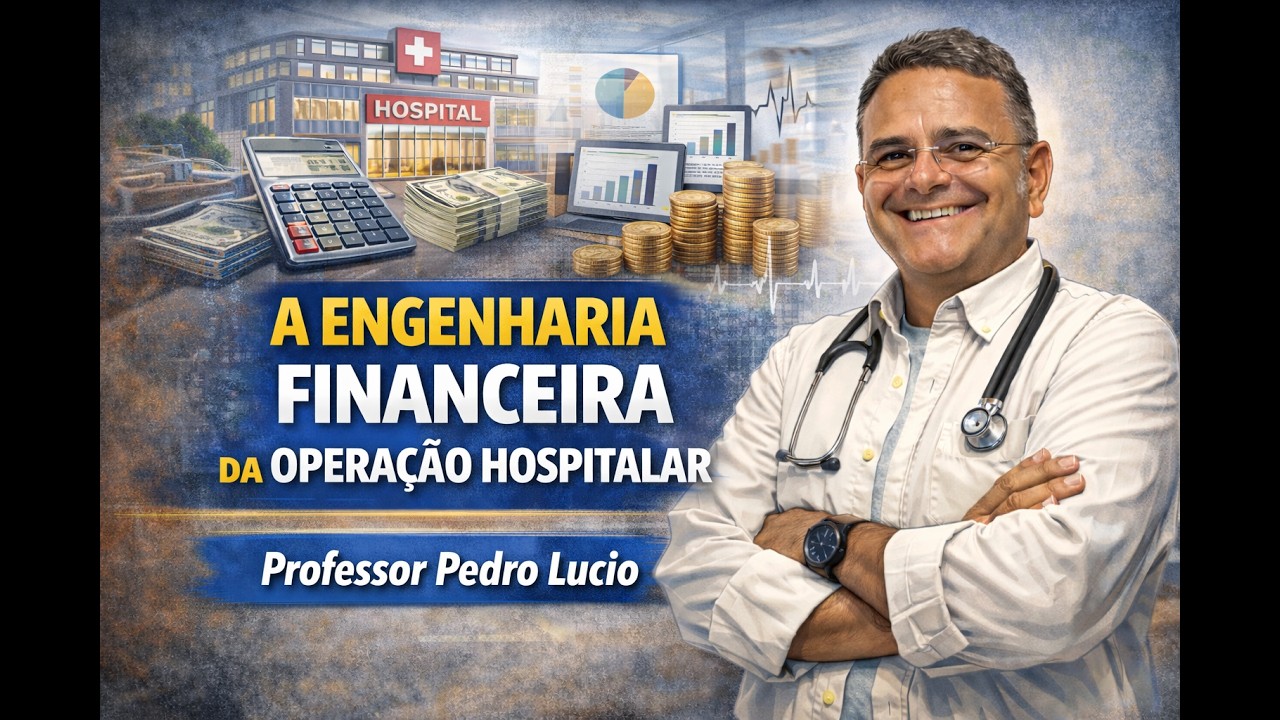 A ENGENHARIA FINANCEIRA DA OPERAÇÃO HOSPITALAR