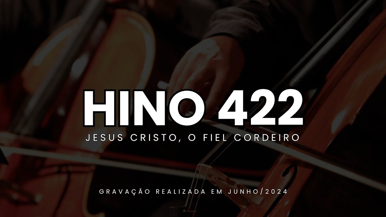 Hino 422 CCB - Jesus Cristo, o fiel cordeiro