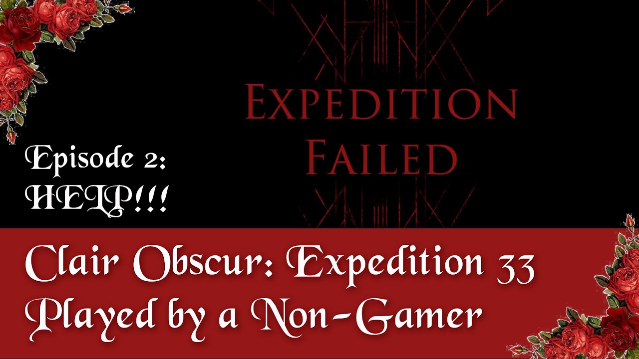 Playing Expedition 33 As A Non-Gamer: Ep 2 - HELP!!!