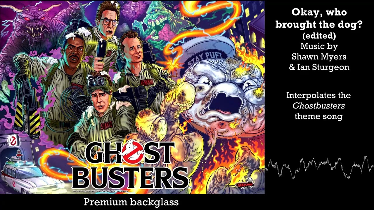 Okay, who brought the dog? - Ghostbusters (pinball music)