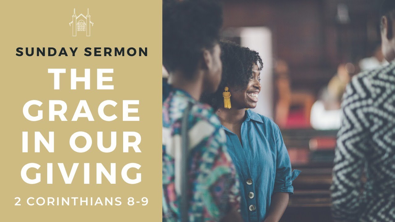 The Grace in Our Giving (2 Cor. 8-9) | Sunday Sermon