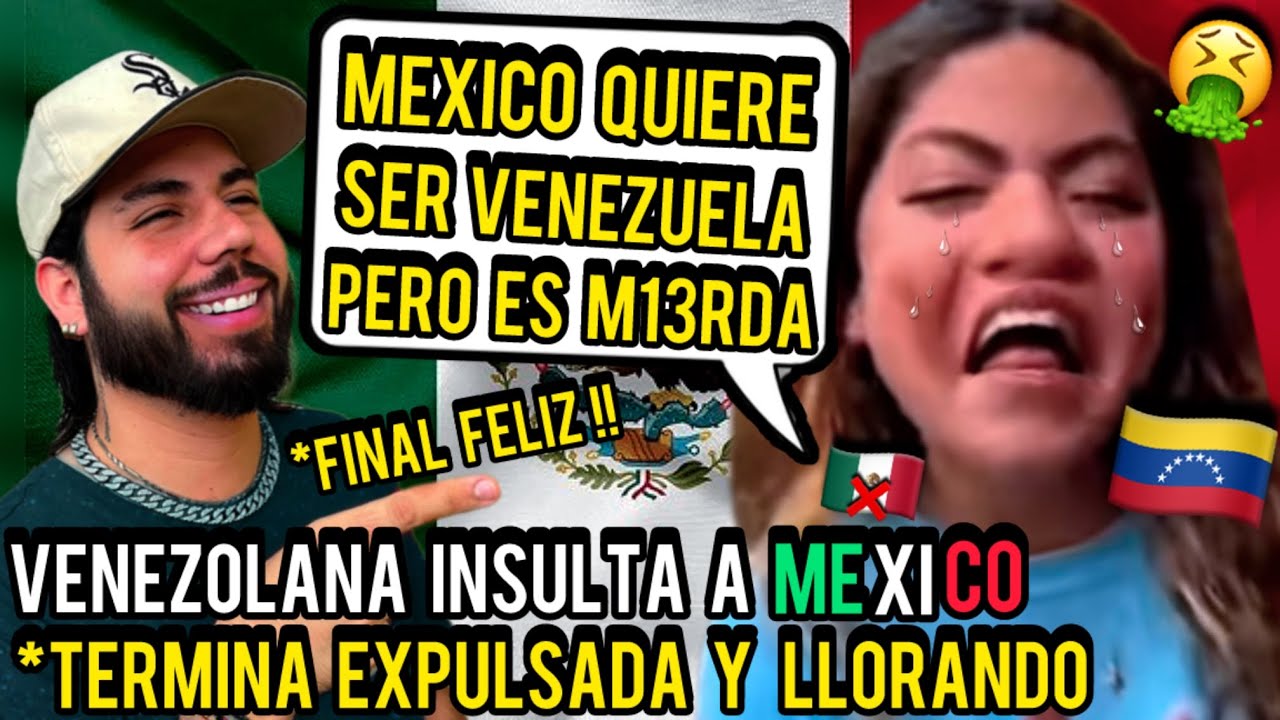 VENEZOLANA INSULTA A MEXICO y termino EXPULSADA Y ARREPENTIDA | NO DEBISTE INSULT4R MEXICO