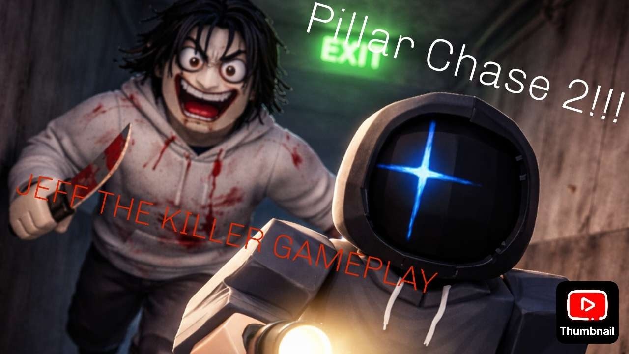 Pillar chase 2 (using jeff the killer)