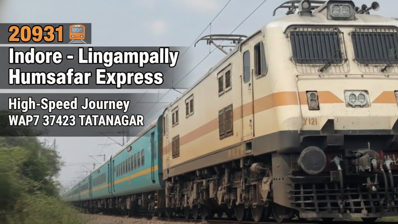 Fastest Journey to Hyderabad? 20931 Indore - Lingampally Humsafar Express with Tatanagar WAP7 37423