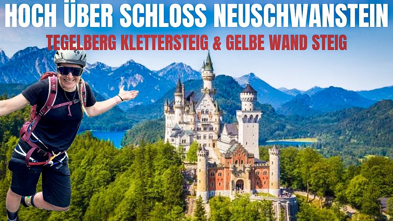 HOCH &Uuml;BER SCHLOSS NEUSCHWANSTEIN - DER BERG DER KONTRASTE - TEGELBERGSTEIG KLETTERSTEIG / GELBE WAND