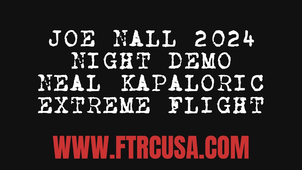 JOE NALL 2024- NEAL KAPALORIC- EXTREME FLIGHT