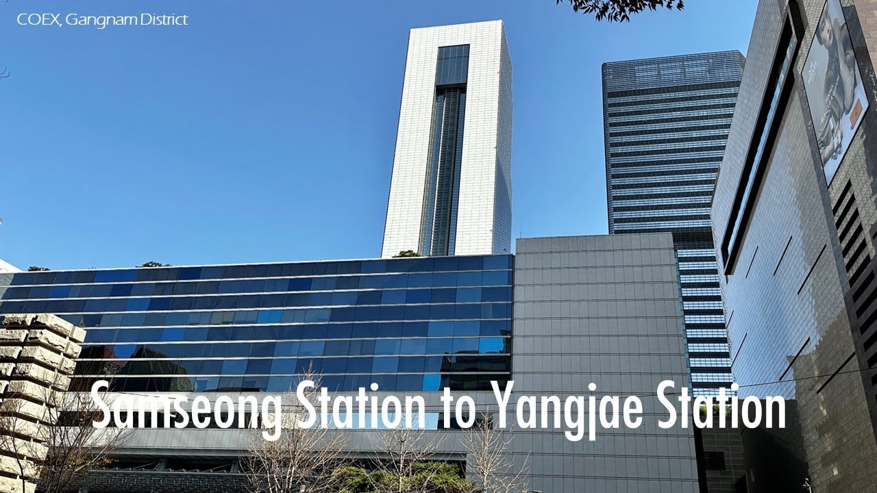 [5K Seoul] Samseong Station to Yangjae Station(삼성역에서 양재역까지)