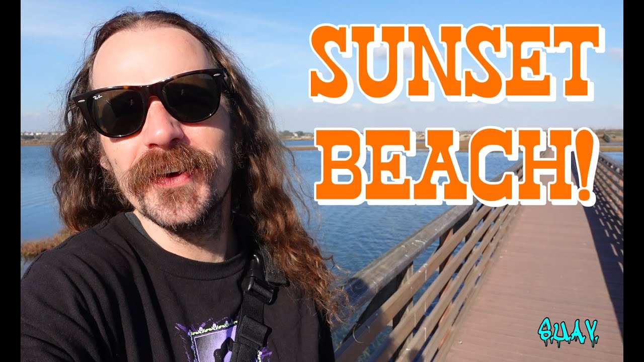 Sunset Beach - Bolsa Chica Wetlands - Anaheim Landing - Gig at Paulie's - S.U.A.V.