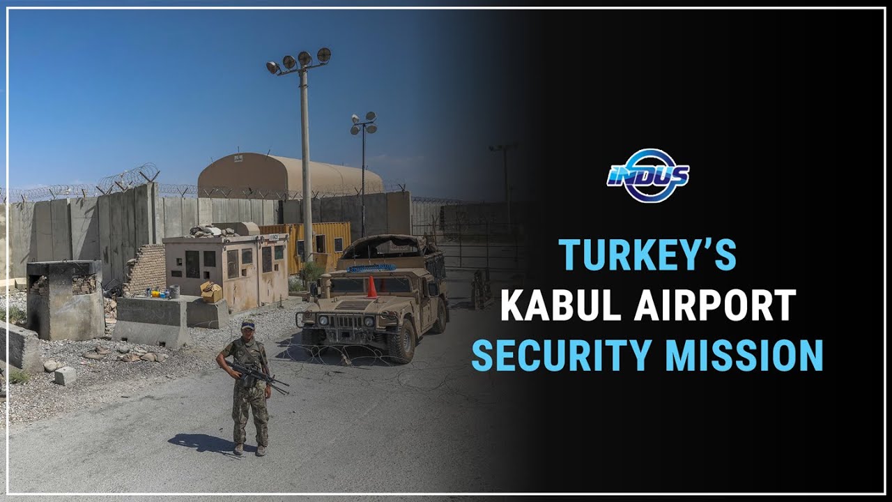 Daily Top News | TURKEY&rsquo;S KABUL AIRPORT SECURITY MISSION | Indus News