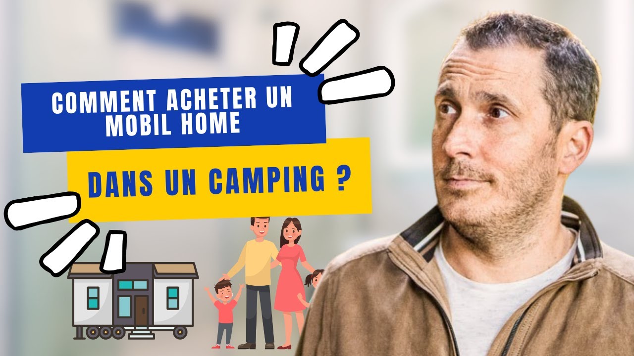 Comment ACHETER Un Mobil Home Dans Un Camping ?