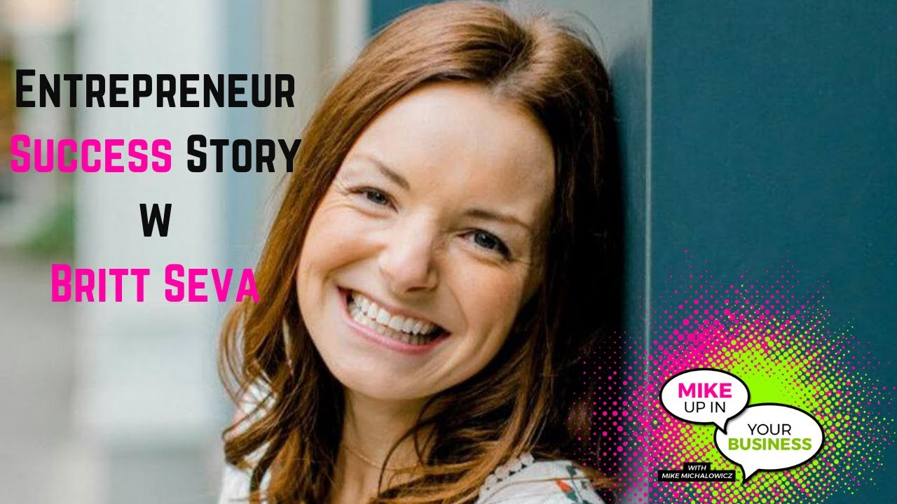 An Entrepreneur's Success Story w Britt Seva MUIYB Podcast