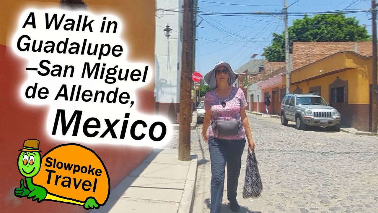 San Miguel de Allende Mexico - Walking Around Guadalupe