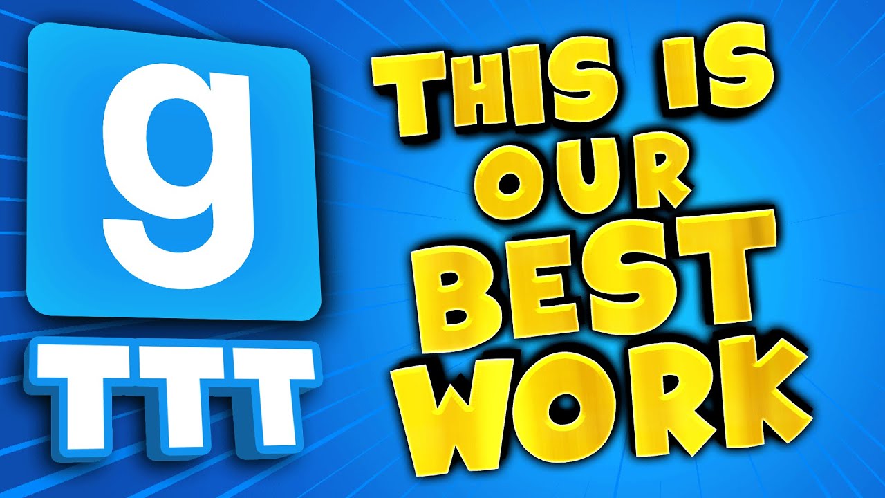 THIS IS OUR BEST WORK | Gmod TTT