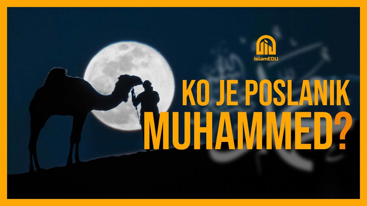 KO JE POSLANIK MUHAMMED? @islamEDU #muhammed