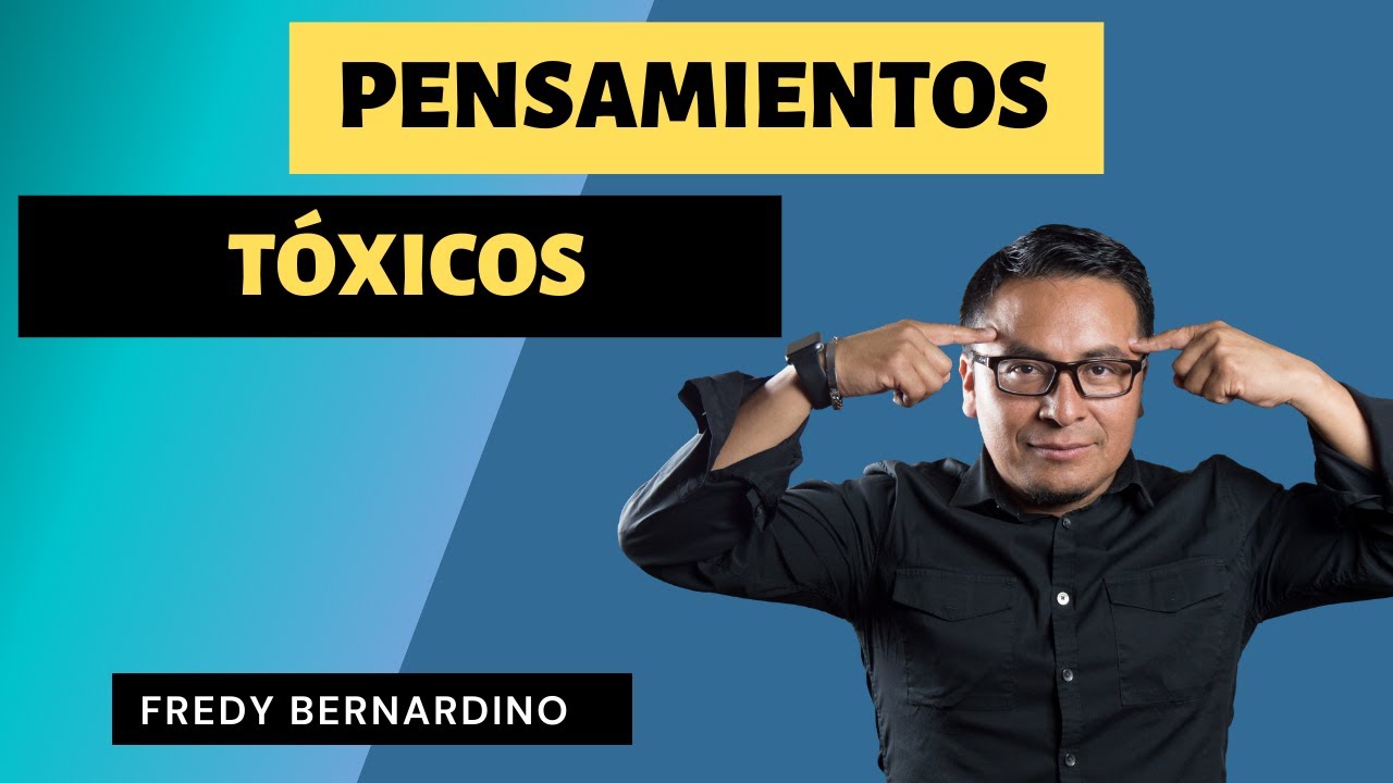 ¿QUE SON LOS PENSAMIENTOS TOXICOS O DESTRUCTIVOS?