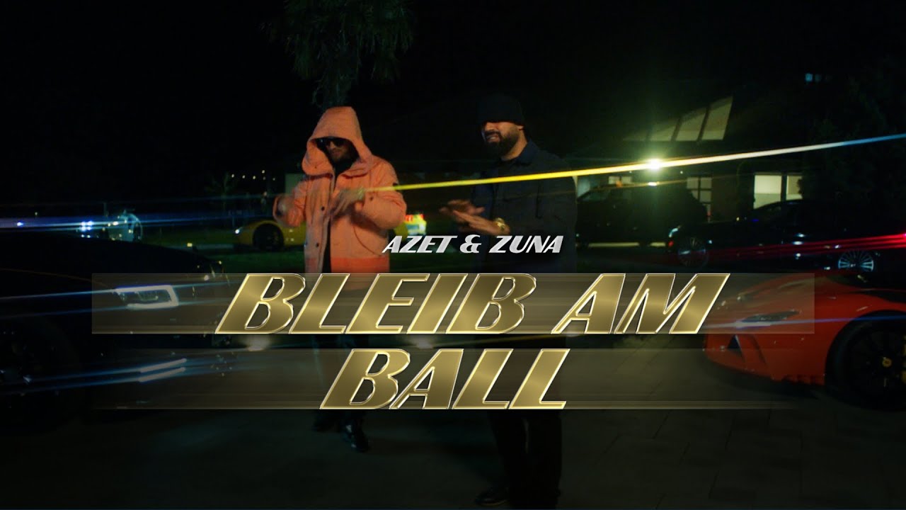 ZUNA & AZET - BLEIB AM BALL (prod. by Bawer)