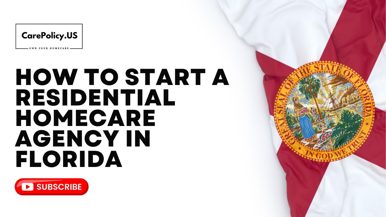 How to start a Residential homecare agency in Florida | Florida Licensure