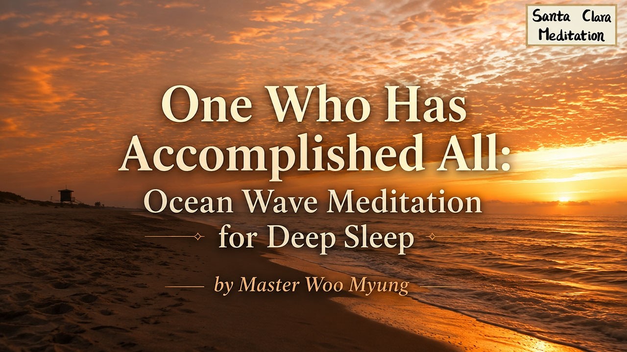 🌊✨ Ocean Wave Sound | 1 Hour Deep Sleep Meditation | One Who Has Accomplished All | Master Woo Myung