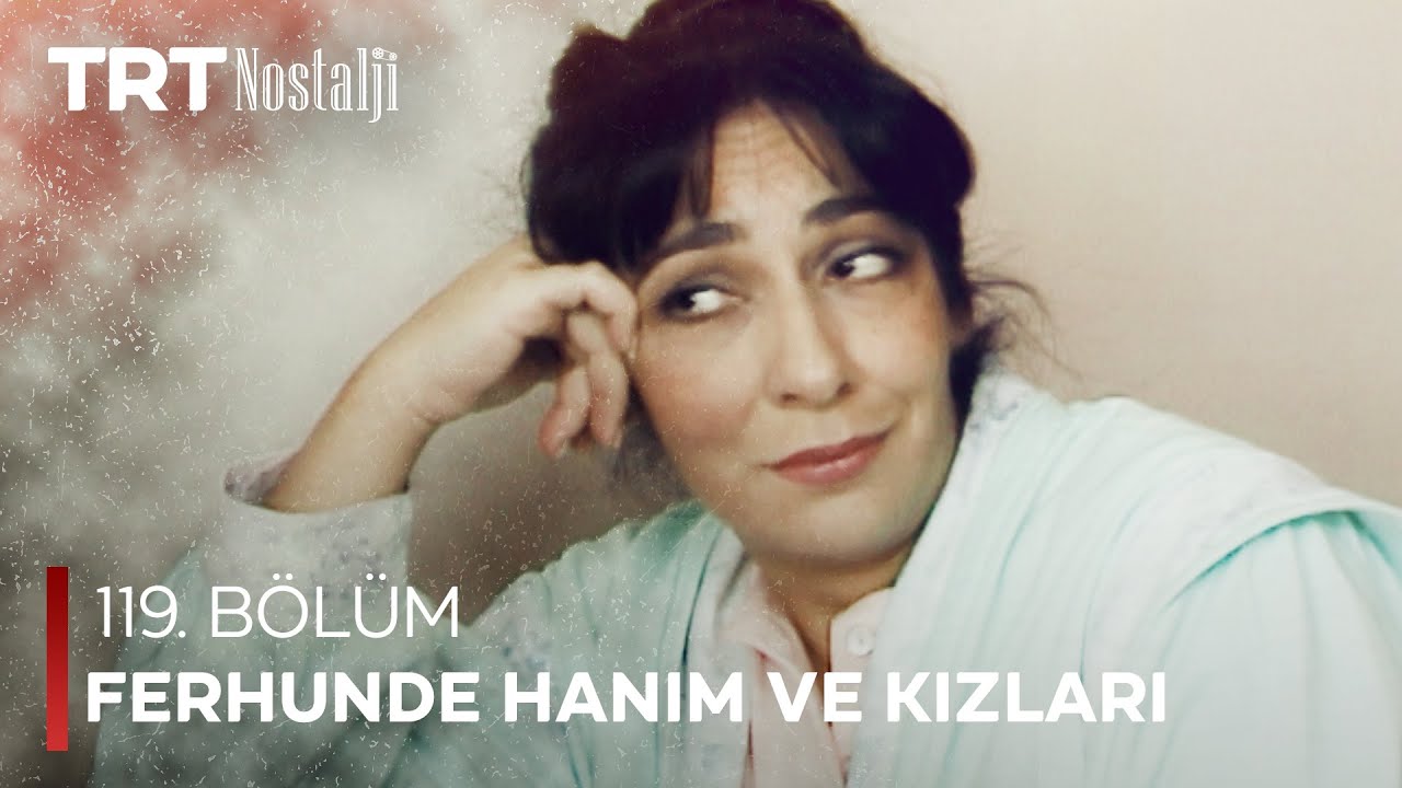 Ferhunde Hanım ve Kızları 119. Bölüm @NostaljiTRT