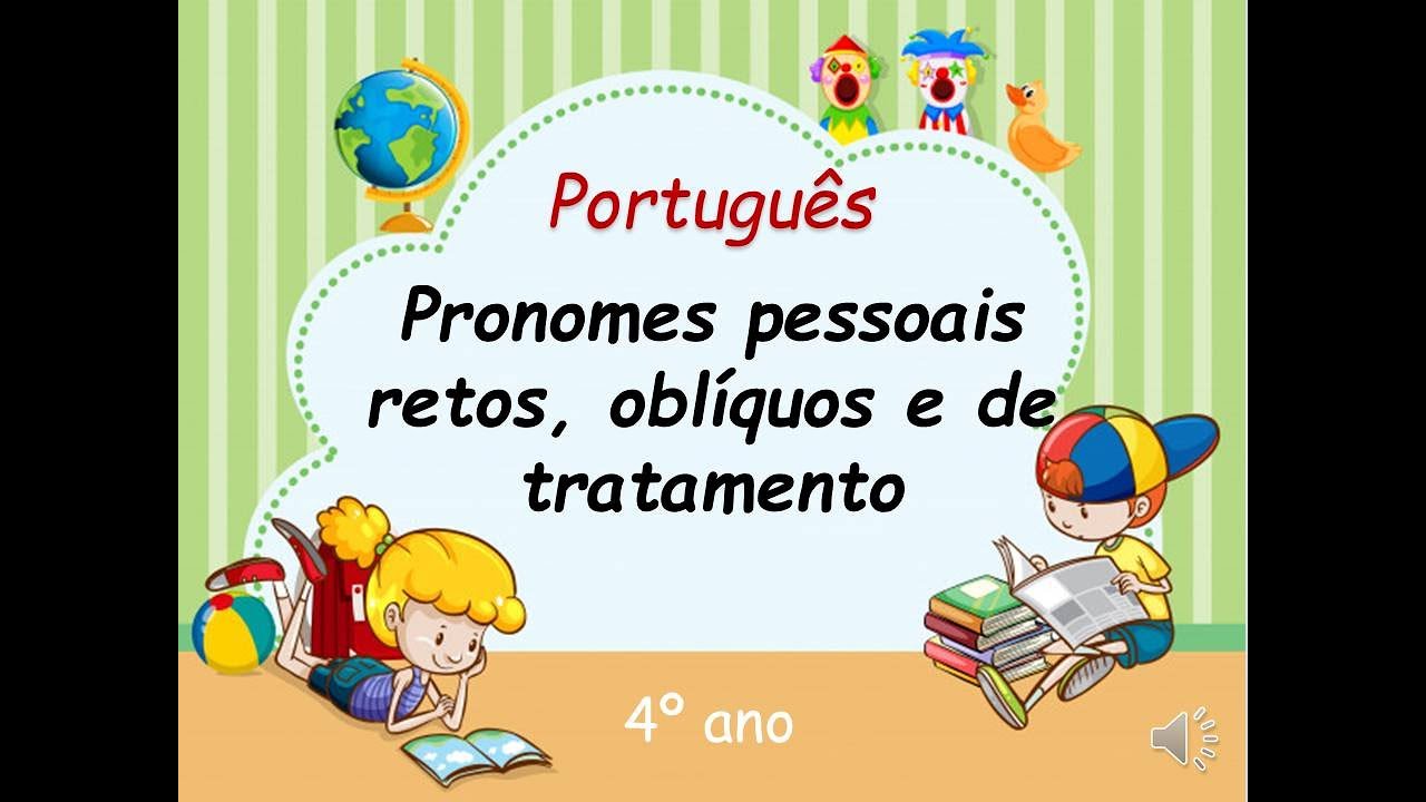 Português - Pronomes pessoais retos, oblíquos e de tratamento/ 4º ano