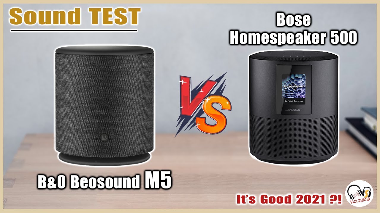 B&O Beoplay M5 & Bose Home Speaker 500 l Sound Test - Chọn loa B&O hay Bose