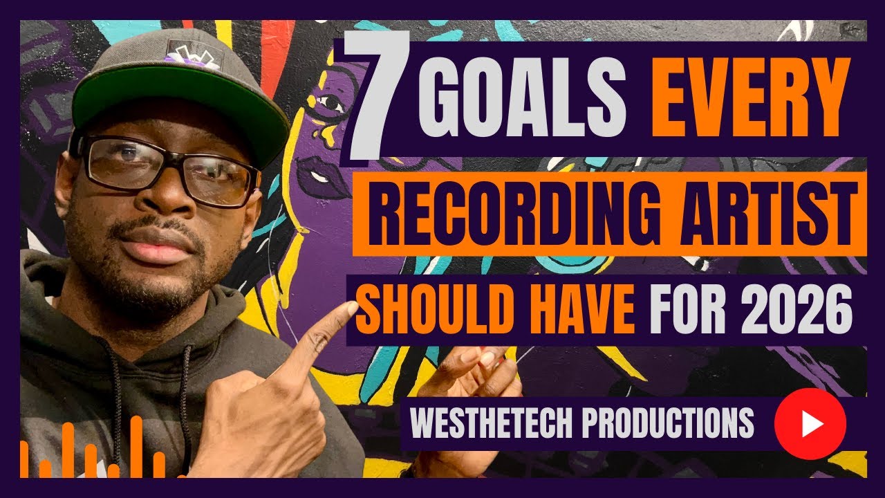 7 GOALS EVERY RECORDING ARTIST SHOULD HAVE FOR 2026 | MUSIC INDUSTRY TIPS