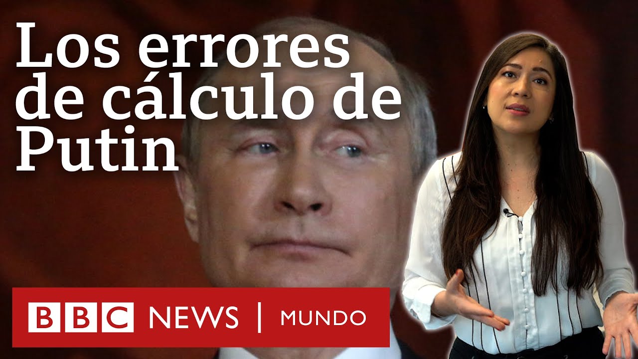 3 errores de cálculo de Putin que están alargando la guerra en Ucrania