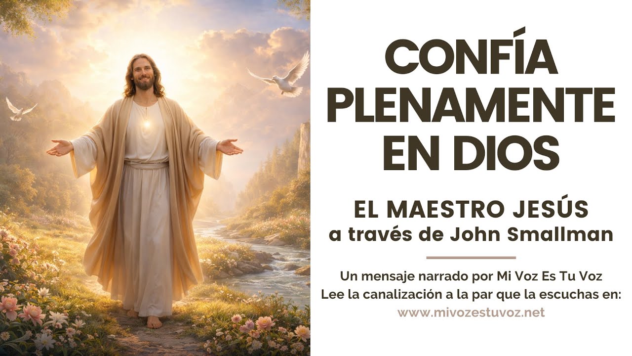 CONF&Iacute;A PLENAMENTE EN DIOS | Un mensaje de Jes&uacute;s canalizado por John Smallman