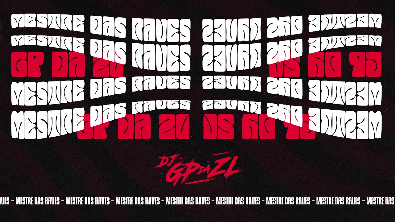 MESTRE DAS RAVES (DJ GP DA ZL)