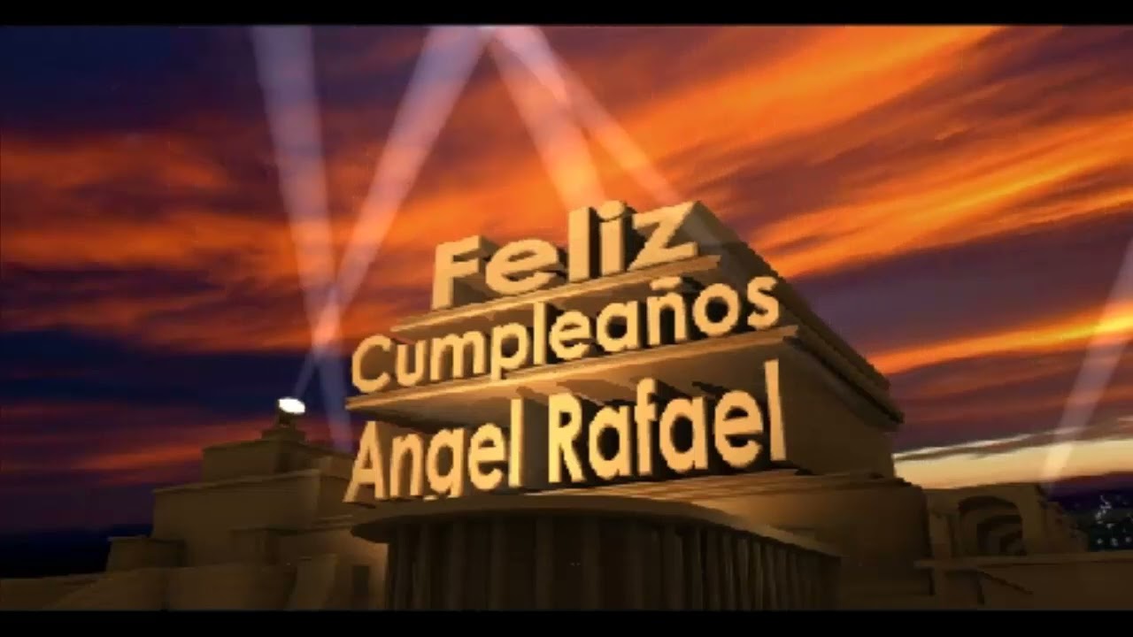 Feliz Cumplea&ntilde;os ANGEL RAFAEL 🎉 - INTRO 20th CENTURY fox 🎬