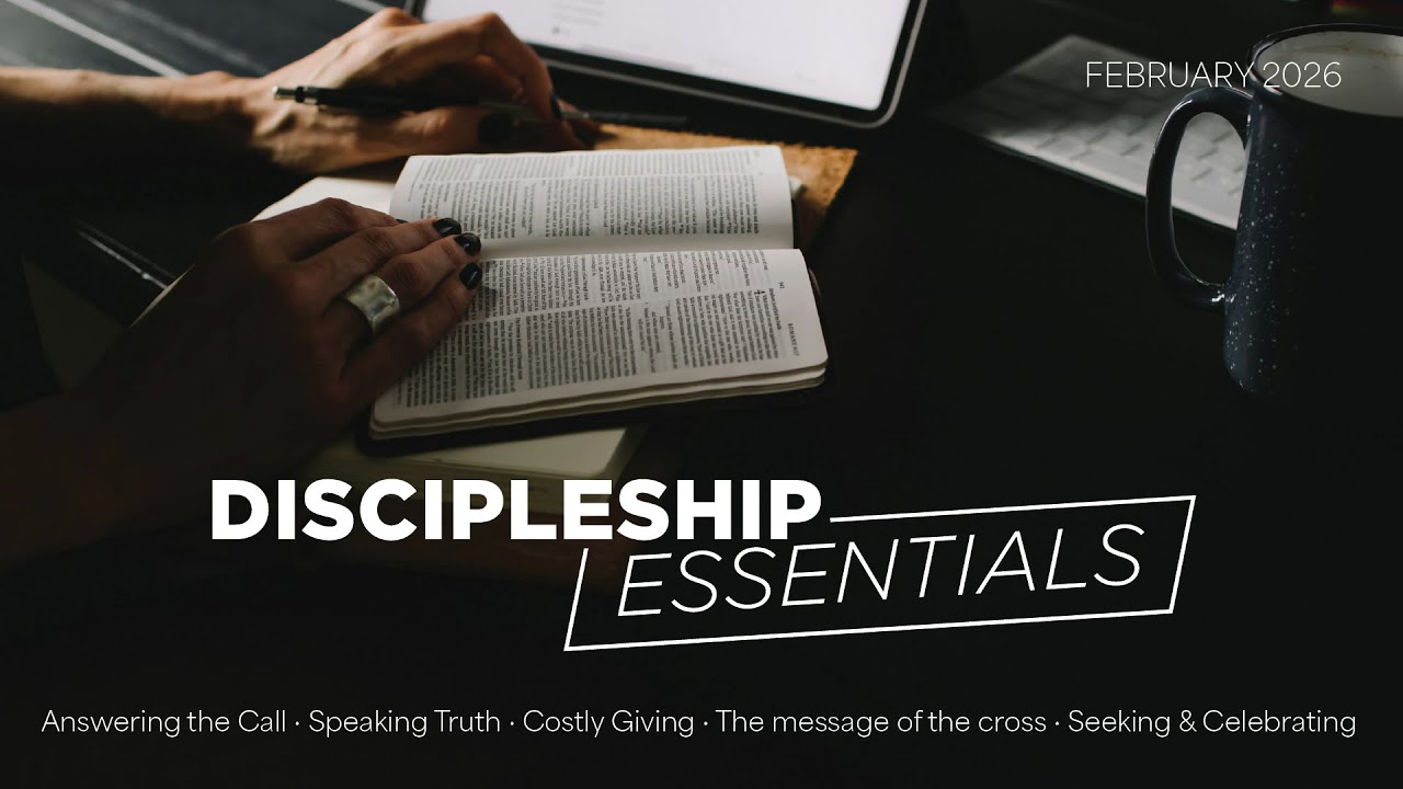 Discipleship Essentials - February 2026 Sermon Theme