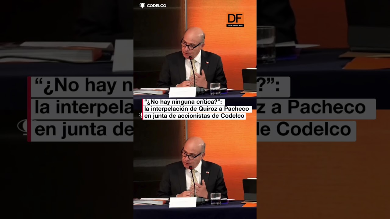 &ldquo;&iquest;No hay ninguna cr&iacute;tica?&rdquo;: la interpelaci&oacute;n de Quiroz a Pacheco en junta de accionistas de Codelco