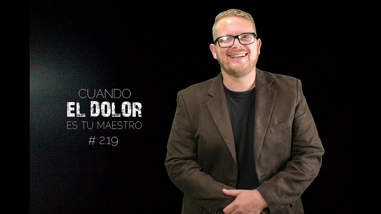 CUANDO EL DOLOR ES TU MAESTRO 2 .19