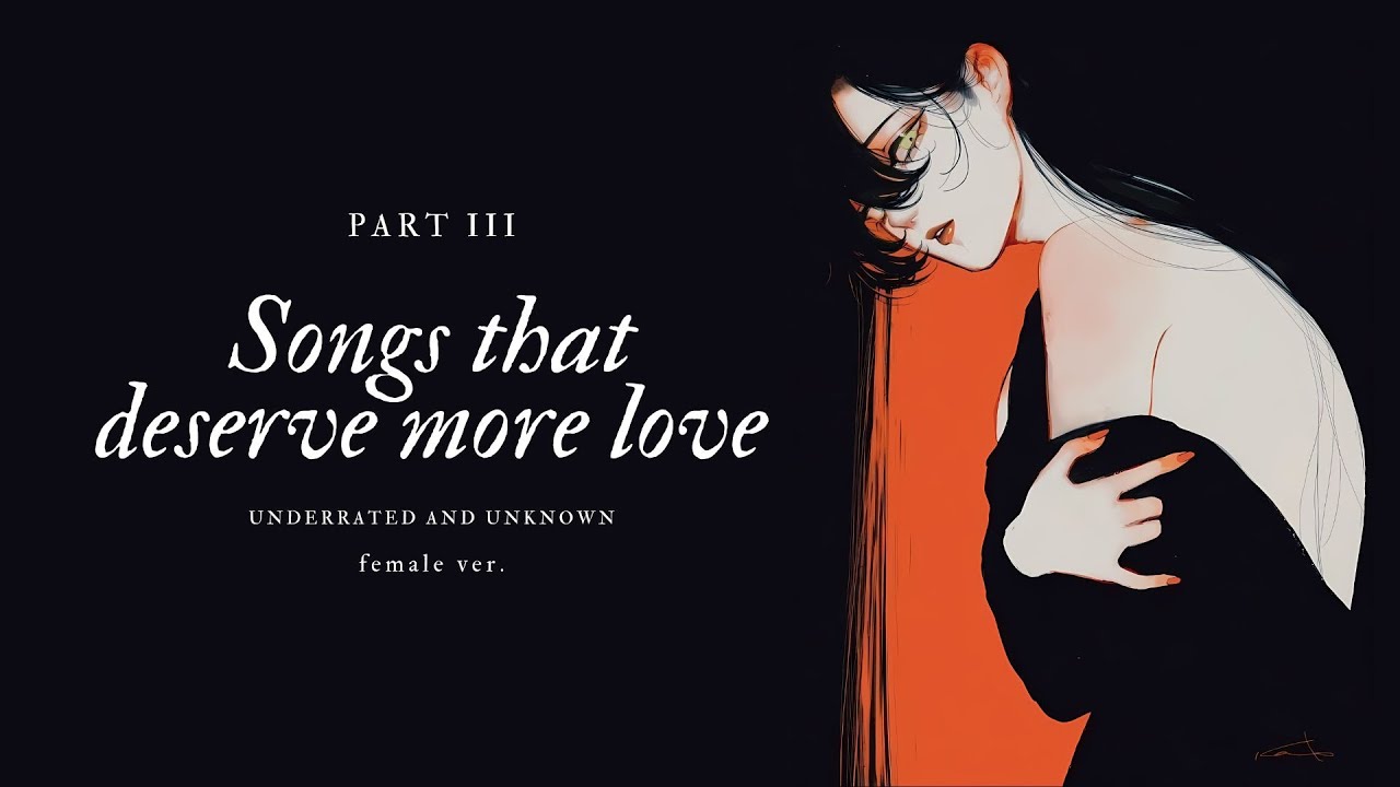 Songs that deserve more Love | PART III