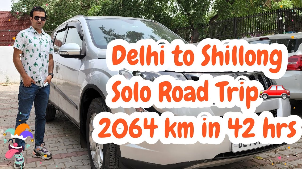 Delhi to Shillong Solo Road Trip .🚗 Delhi to Meghalaya by car 2064 in 42 hrs. All information.