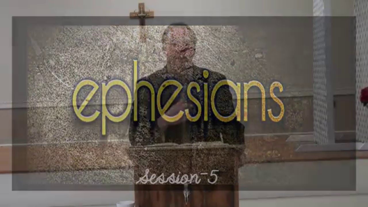 Ephesians  Session 5