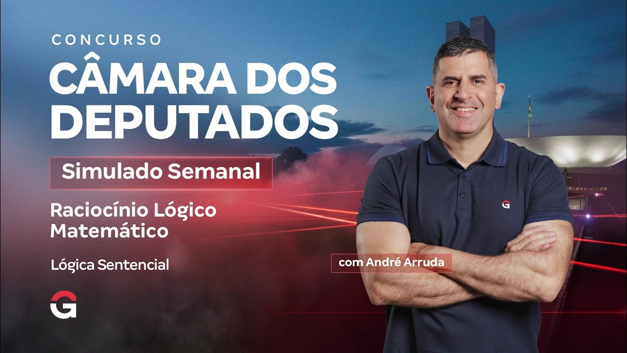 Concurso Câmara dos Deputados | Simulado Semanal: Raciocínio Lógico Matemático – Lógica Sentencial