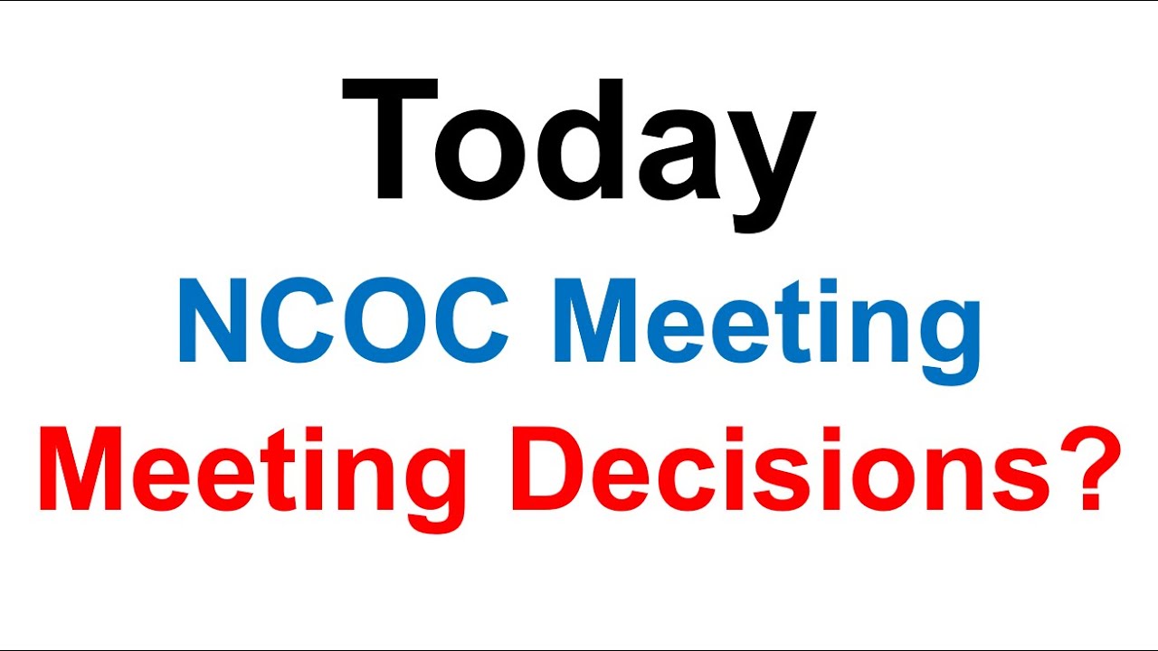 Today Meeting Decision Final Decisions NCOC Meeting Decisions Meeting Updates News Official News
