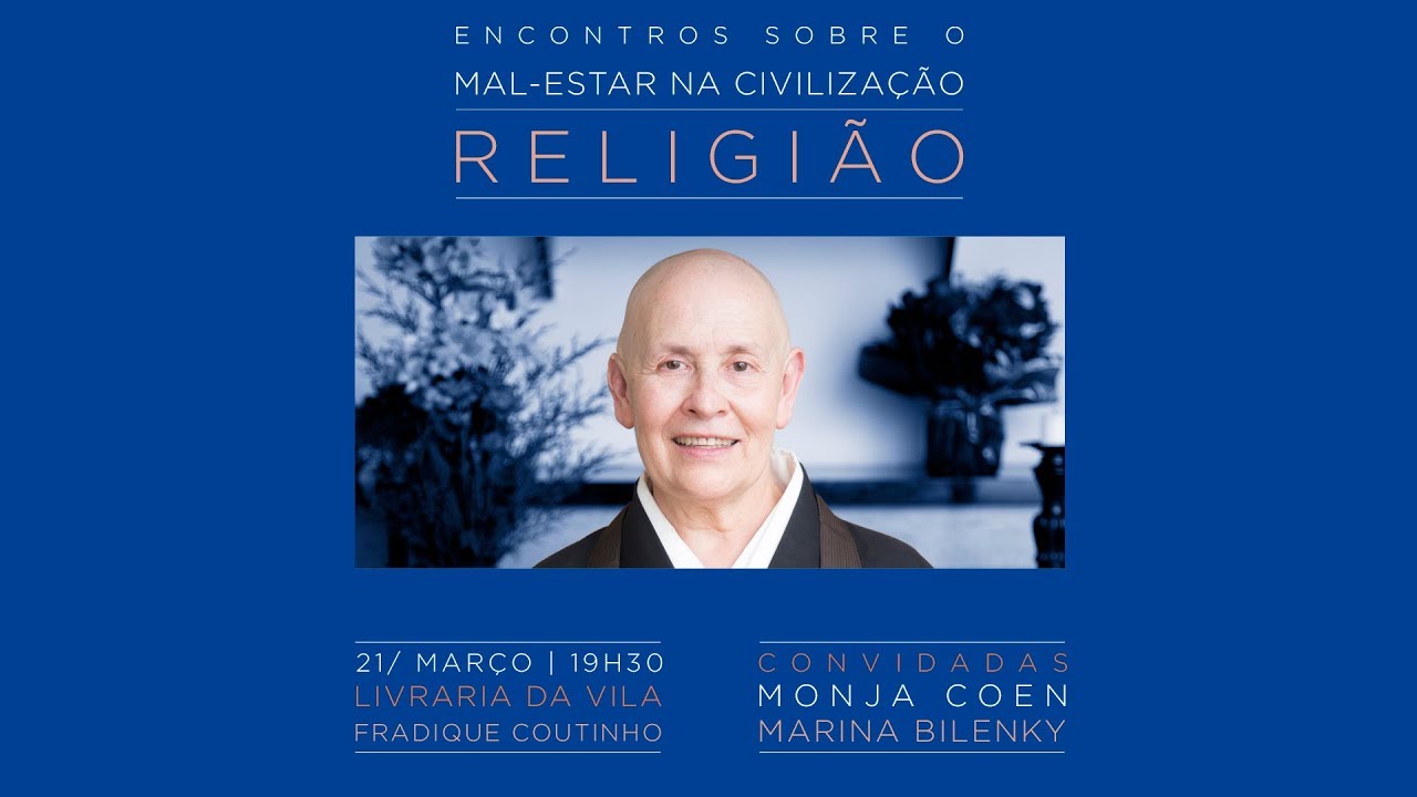 Encontro sobre o Mal-Estar na Civilização: Religião - Monja Coen e Marina Bilenky