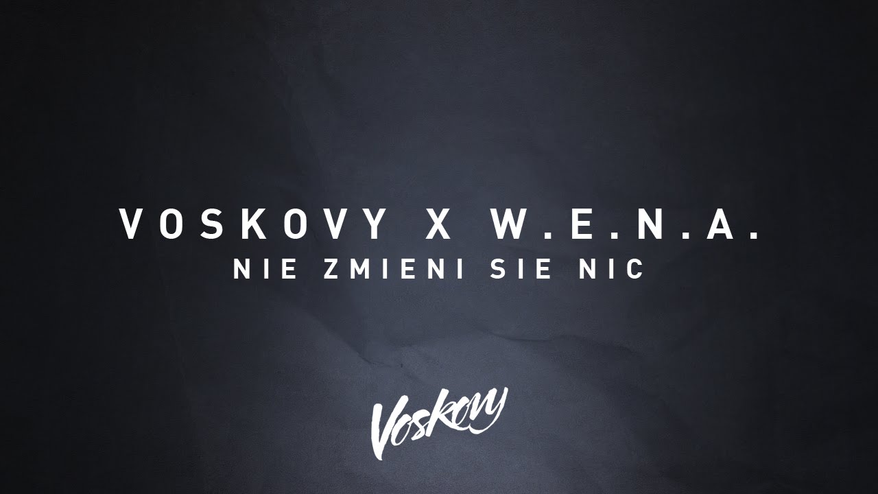 Voskovy feat. W.E.N.A. - Nie zmieni się nic