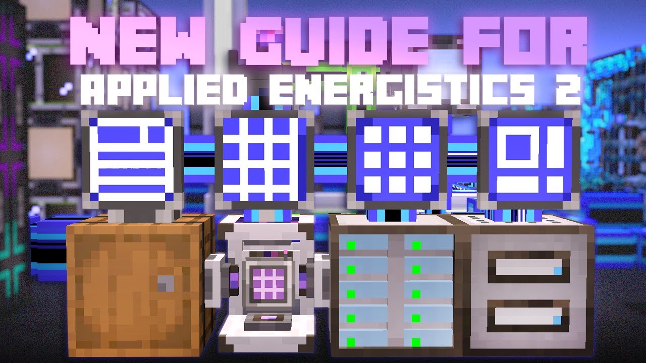 Guide to New Applied Energistics 2 from Simple to Advanced