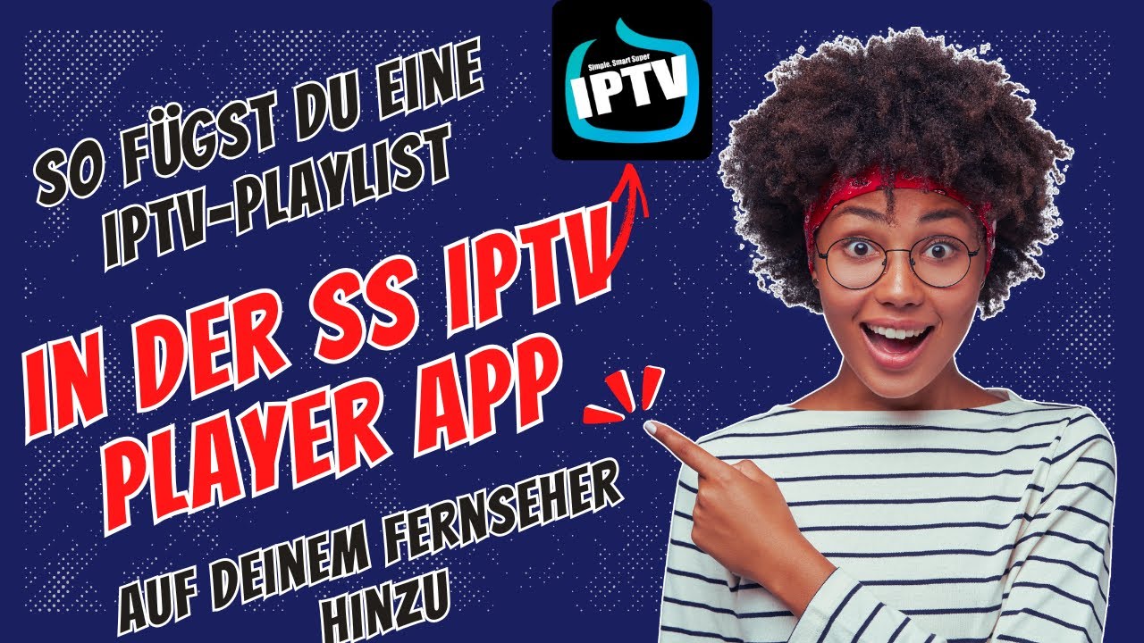 So f&uuml;gen Sie eine IPTV-Playlist in der SS IPTV Player App auf Ihrem Fernseher hinzu