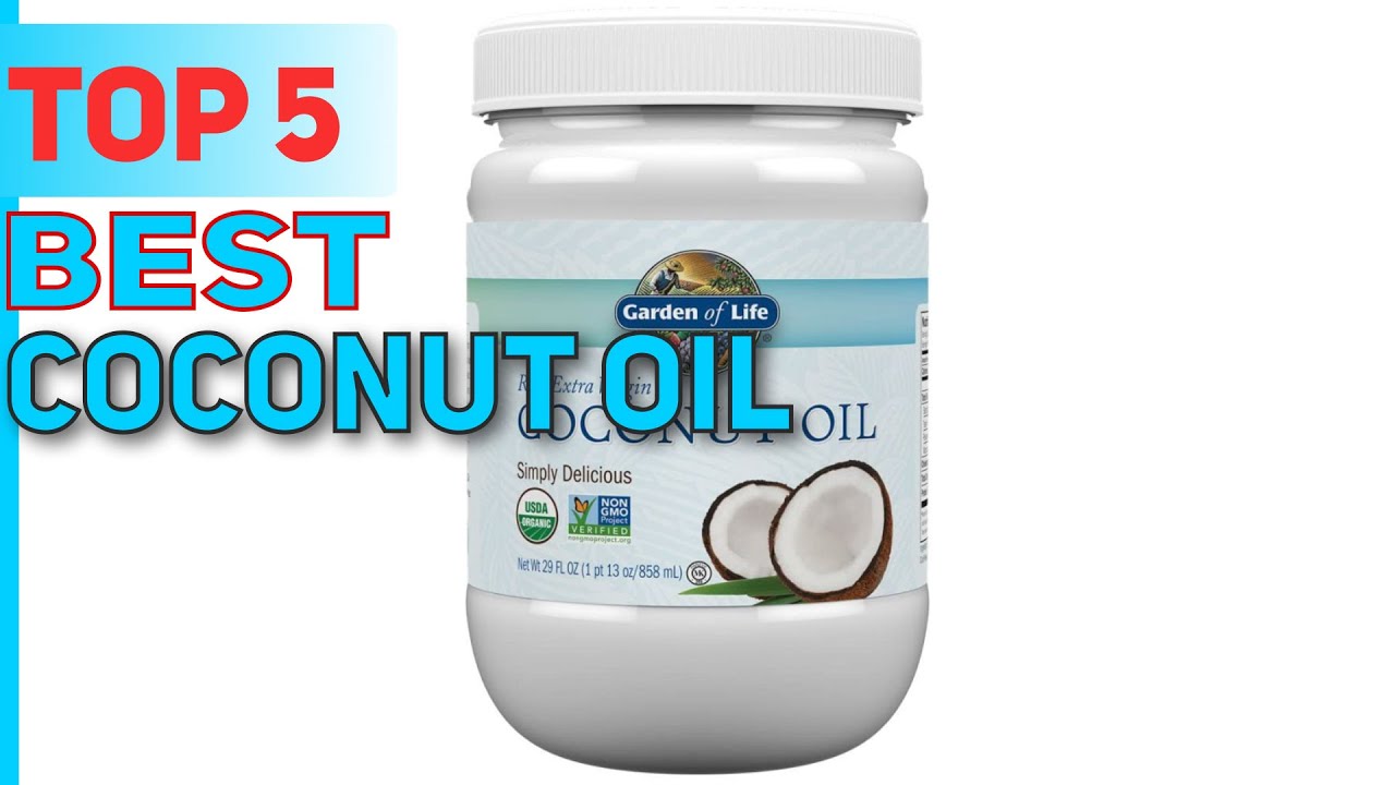 Top 5 Best Coconut Oil 2023