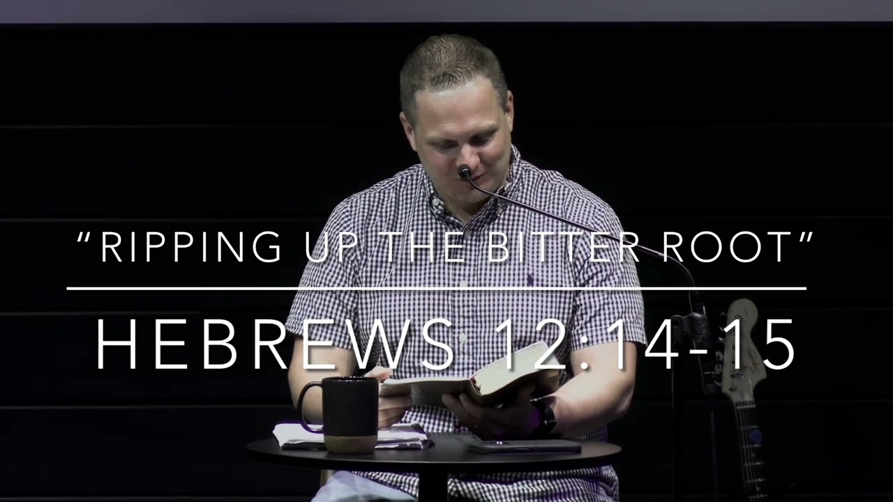 “Ripping Up The Root Of Bitterness”- Hebrews 12:14-15- Pastor Bill Penna