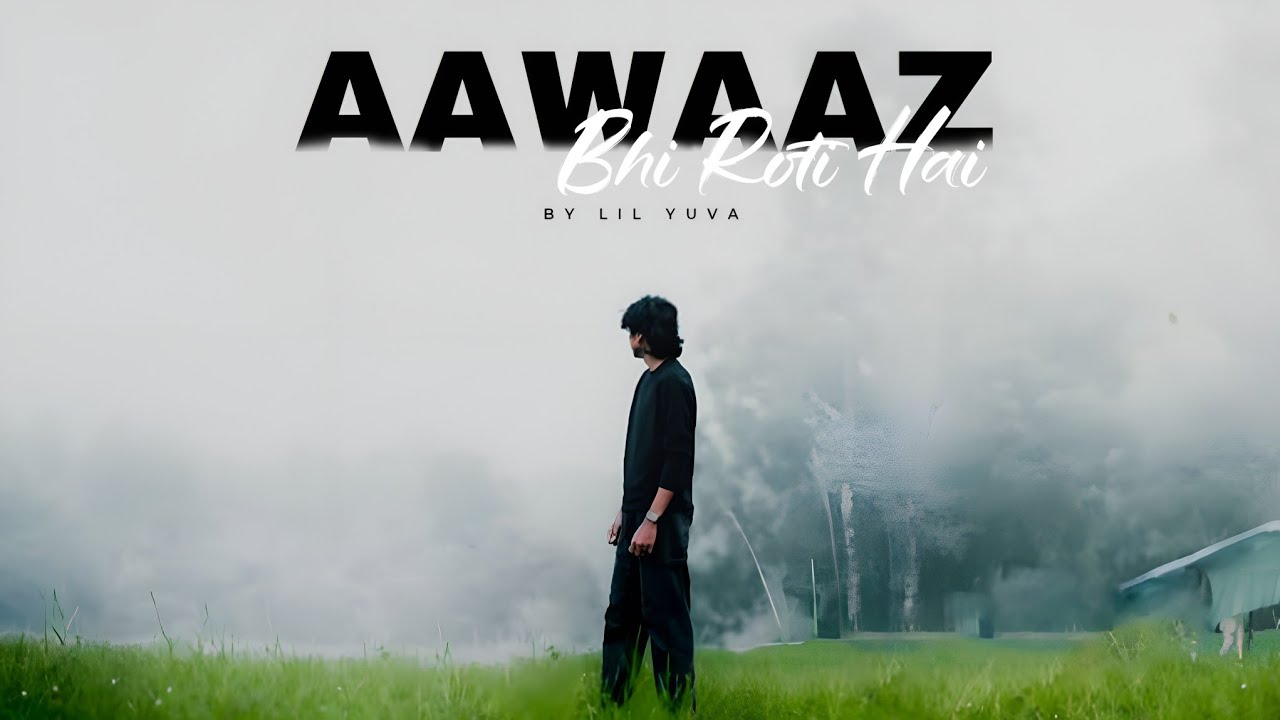 AAWAAZ - Bhi Roti Hai ft. Lil Yuva (Official Music)