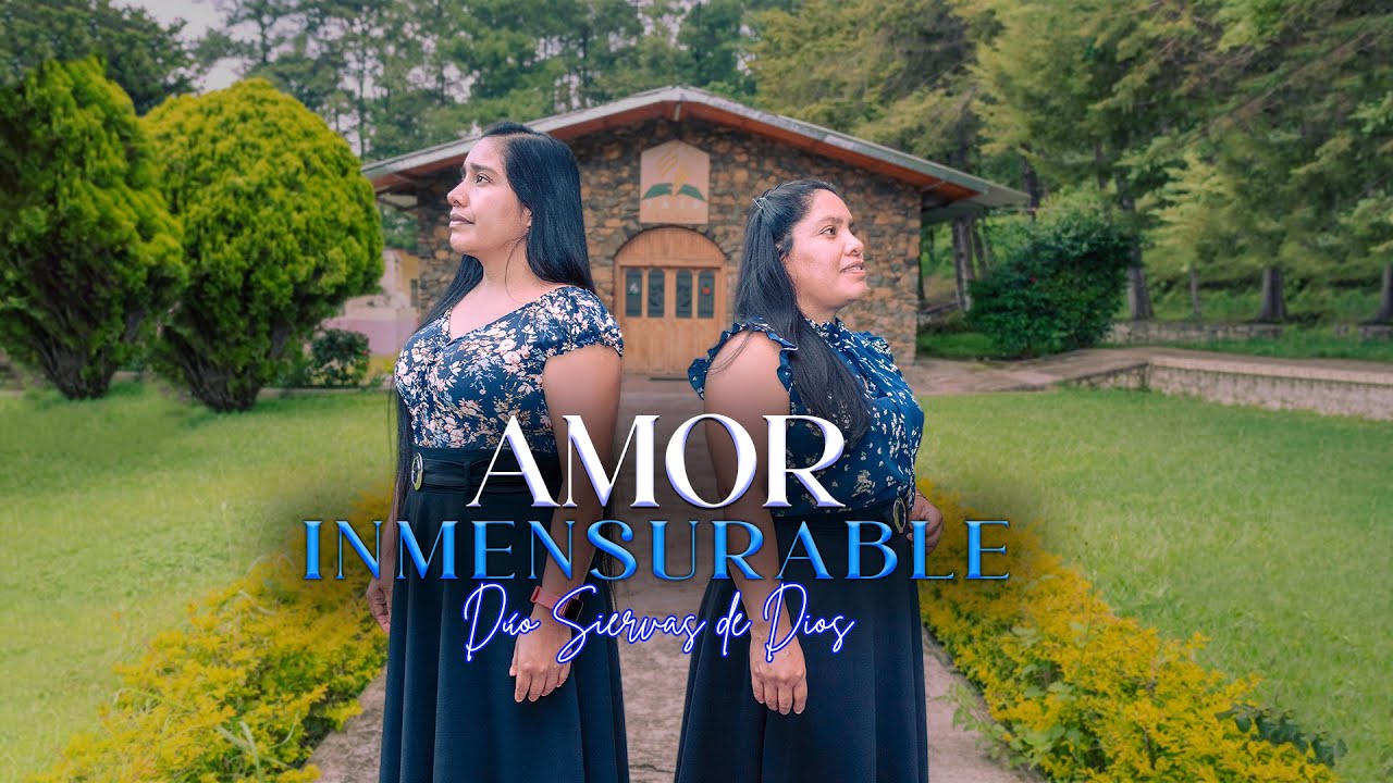 AMOR INMENSURABLE / Dúo Siervas de Dios (Video Oficial)