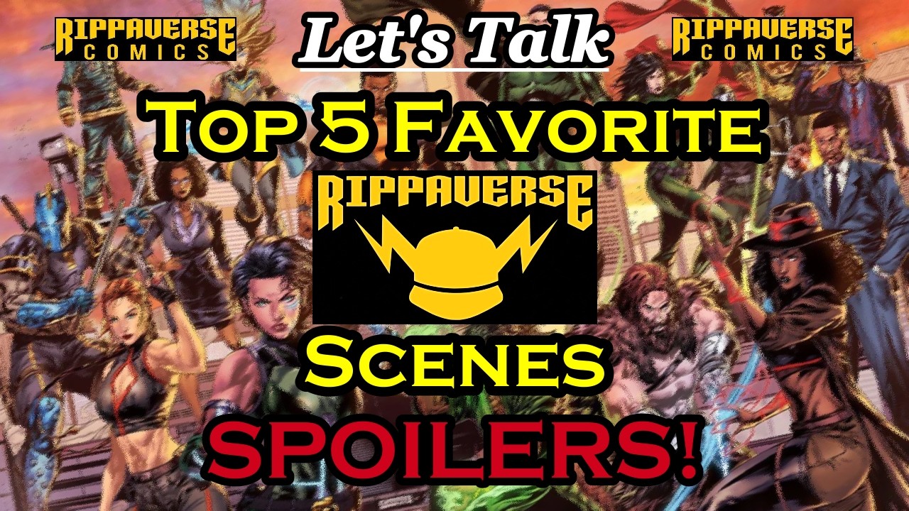 TOP 5 FAVORITE RIPPAVERSE SCENES (SPOILERS) | Rippaverse Comics