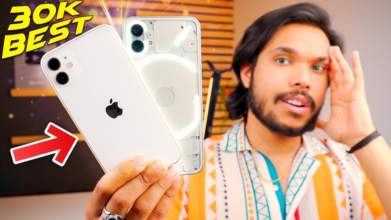 iPhone 11 & Nothing Phone 1 - 2 Best Phone Under 30K ?