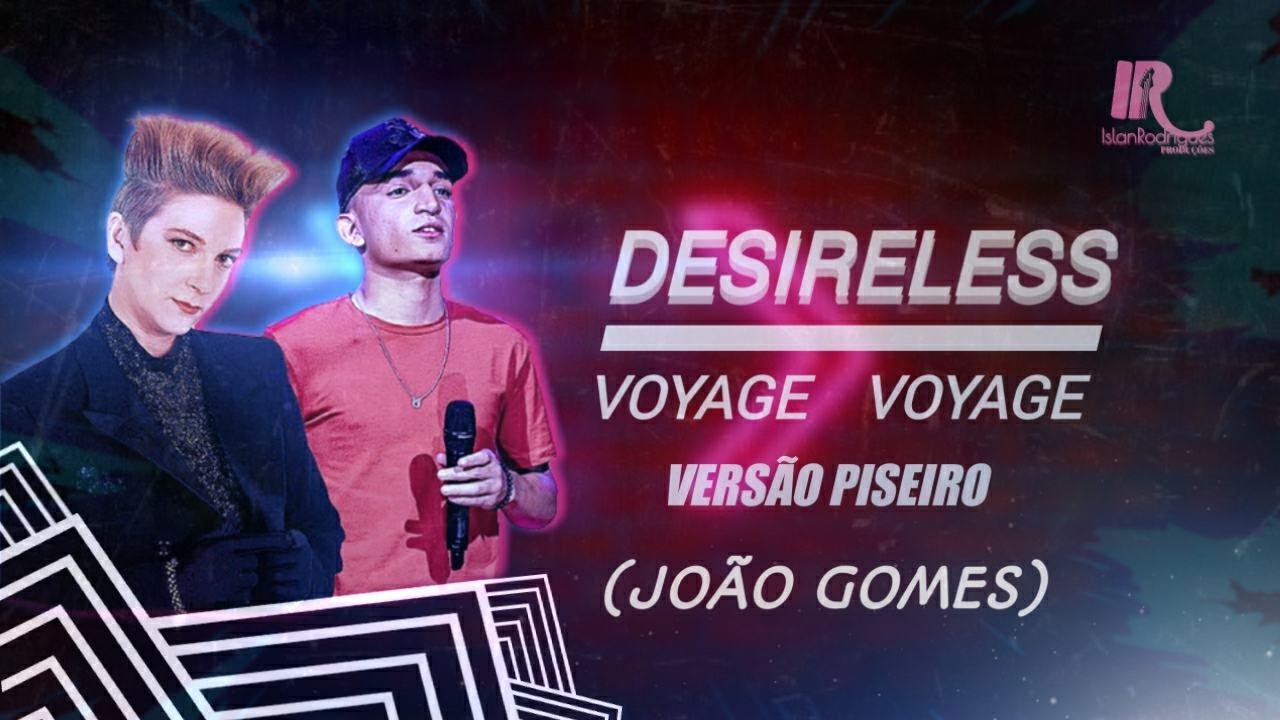 Desireless - Voyage Voyage - Vers&atilde;o piseiro (Jo&atilde;o gomes)