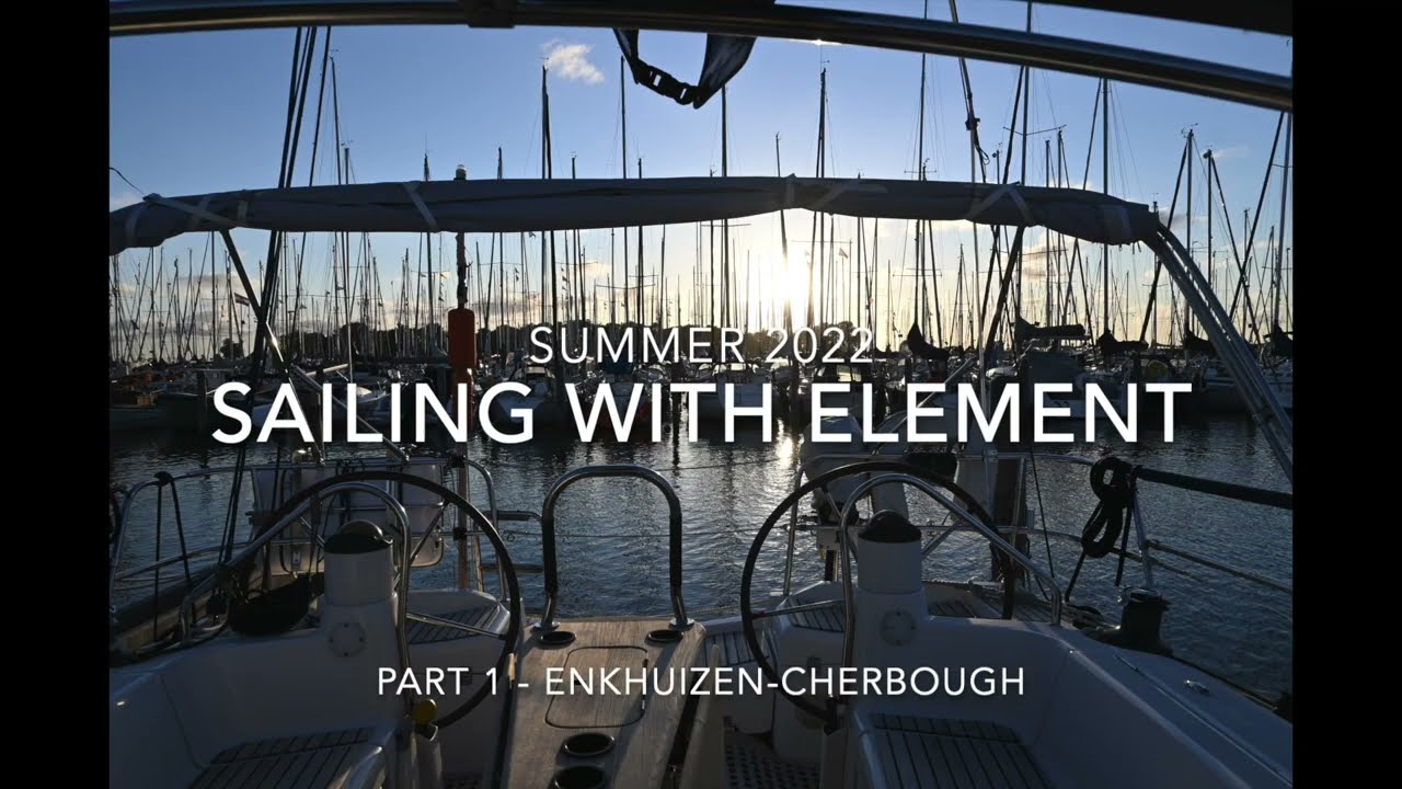Sailing with Element, Summer 2022 part 1: Enkhuizen - Cherbourg